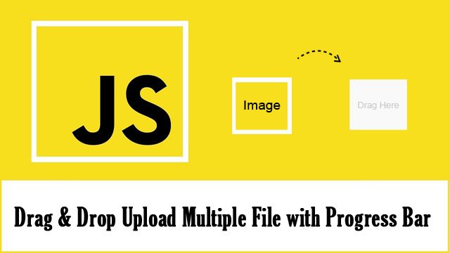 Drag And Drop Multiple File Upload with Progress Bar using JavaScript